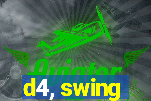 d4, swing